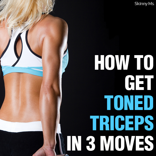 How To Get Toned Triceps in 3 Moves