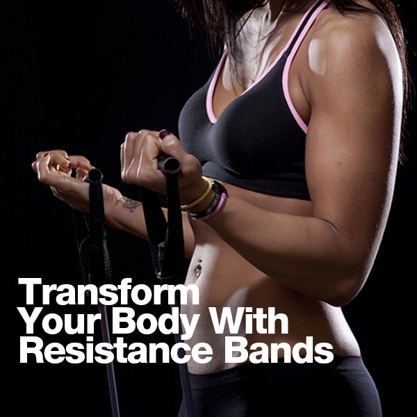 Transform Your Body with Resistance Bands