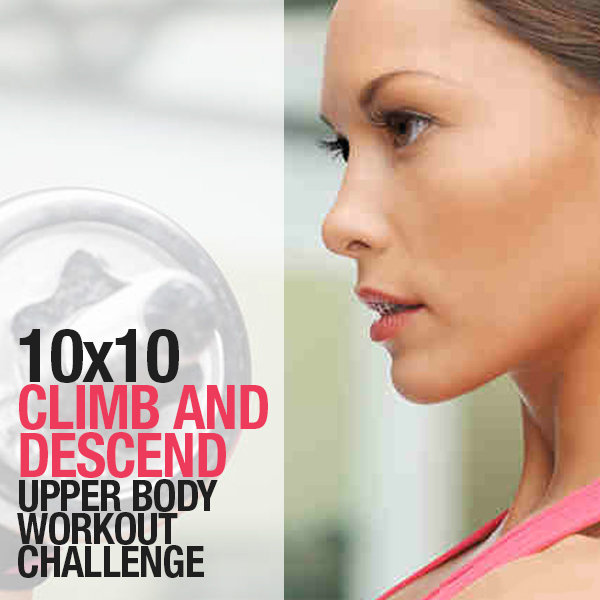 10 x 10 Climb and Descend Upper-body Workout