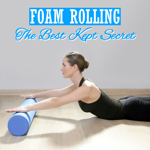 Foam Rolling: The Best Kept Secret