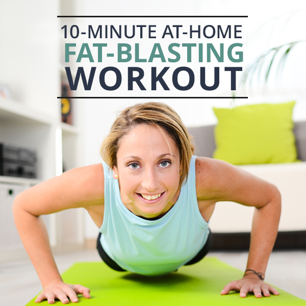 10 Minute At-Home Fat Blasting Workout