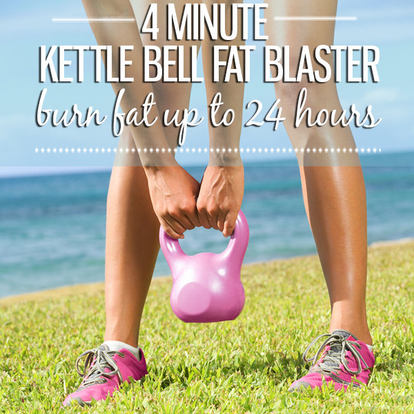 4 Minute Kettle Bell Fat Blaster – Burn Fat Up To 24 Hours