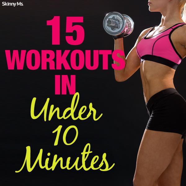 15 Workouts in Under 10 Minutes