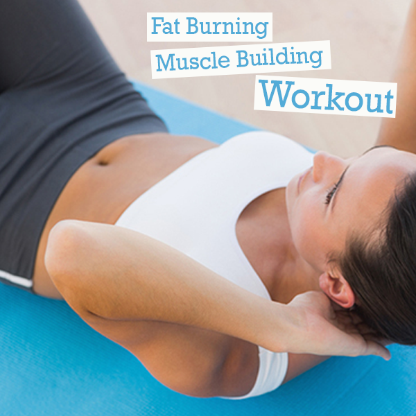 Fat Burning Muscle Building Workout