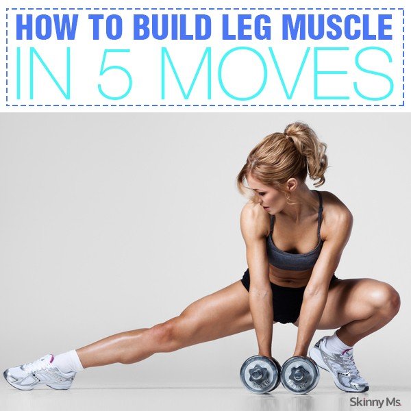 How to Build Leg Muscle in 5 Moves