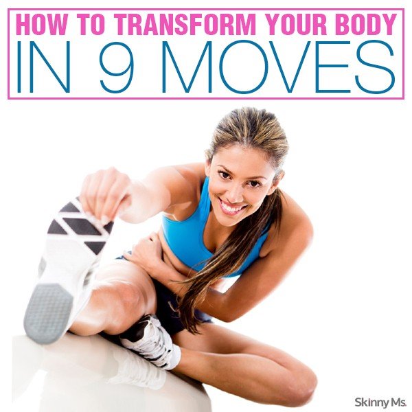 How To Transform Your Body in 9 Moves
