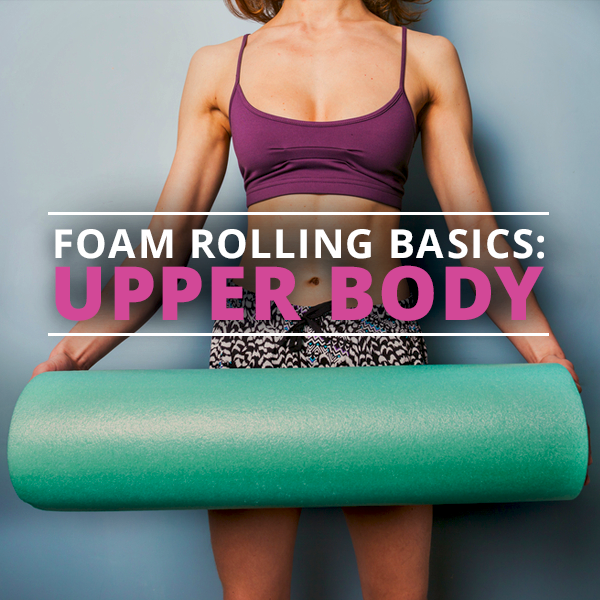 Foam Rolling Basics: Upper Body