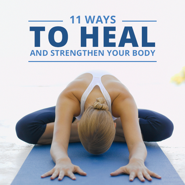 11 Ways to Heal and Strengthen Your Body