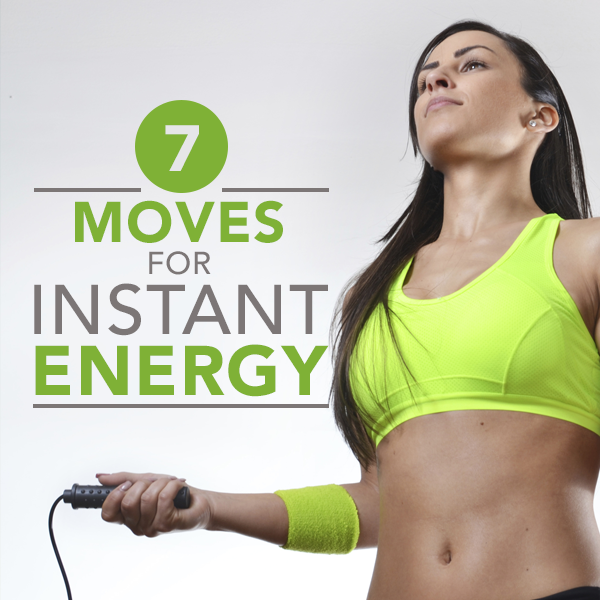 7 Moves for Instant Energy