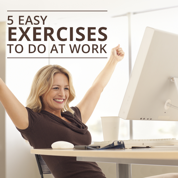 5 Easy Exercises to Do at Work