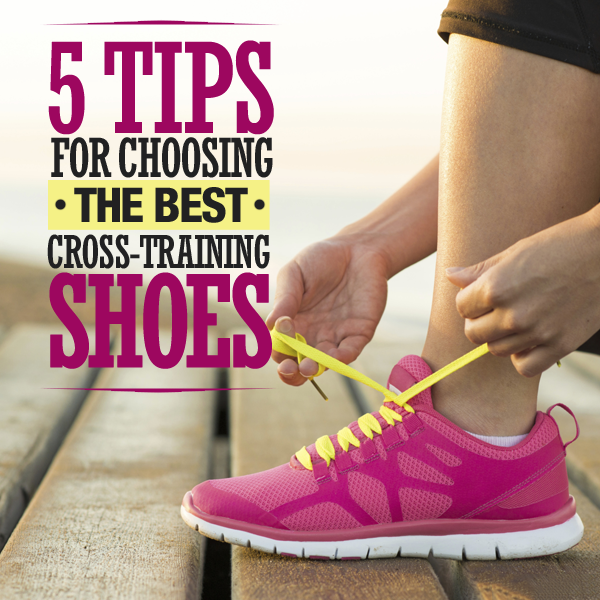 5 Tips for Choosing the Best Cross-Training Shoes