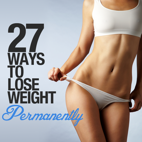 27 Ways to Lose Weight Permanently
