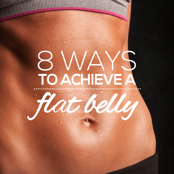 8 Ways To Achieve A Flat Belly