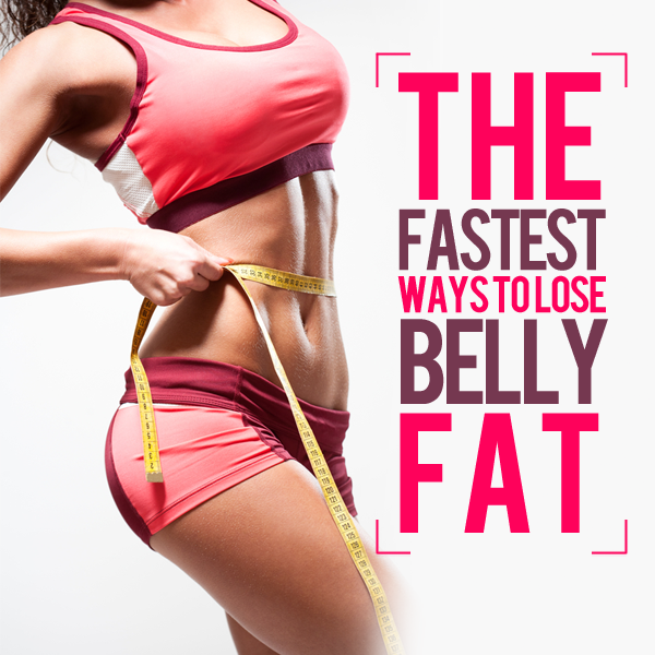 The Quickest Ways to Lose Belly Fat