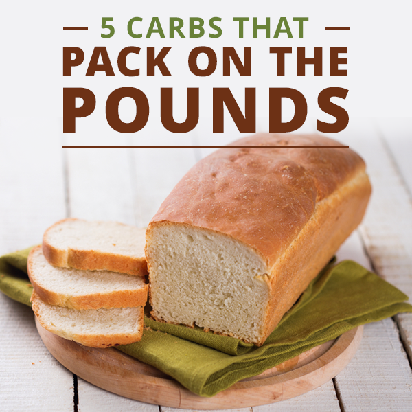 5 Carbs That Pack On The Pounds