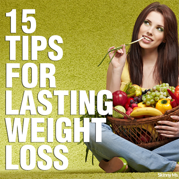 15 Tips for Lasting Weight Loss 