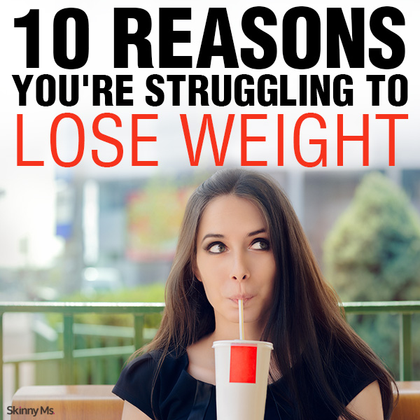 10 Reasons You’re Struggling to Lose Weight
