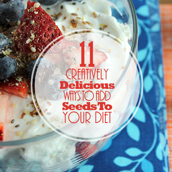 11 Delicious Ways To Add Seeds To Your Diet