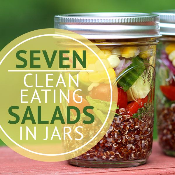 7 Clean Eating Salads in Jars