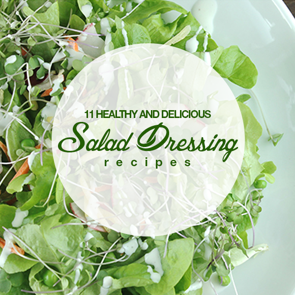 11 Healthy and Delicious Salad Dressing Recipes