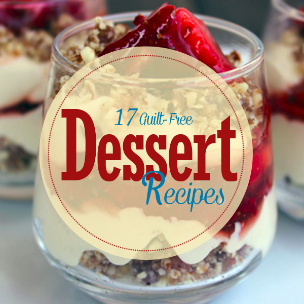 17 Guilt-Free Dessert Recipes