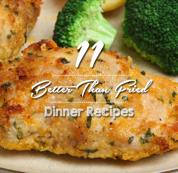 11 “Better Than Fried” Dinner Recipes