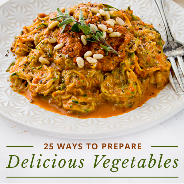 25 Ways to Prepare Delicious Vegetables