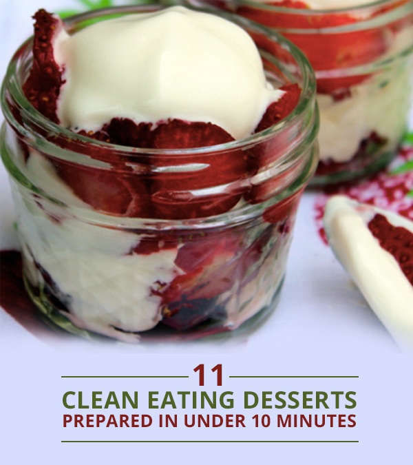 11 Clean Eating Desserts Prepared in Under 10 Minutes