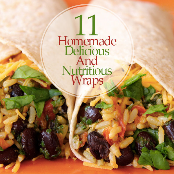 11 Homemade Delicious and Nutritious Wraps