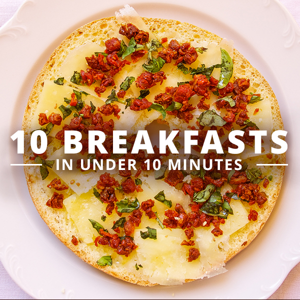 10 Breakfasts in Under 10 Minutes