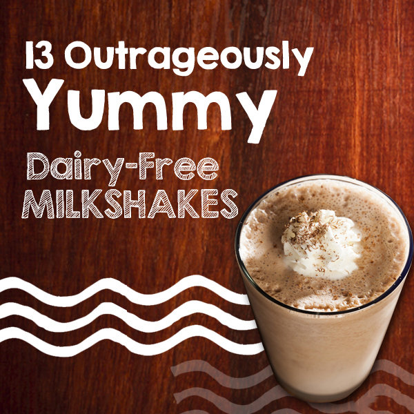 13 Yummy Dairy Free Milkshakes