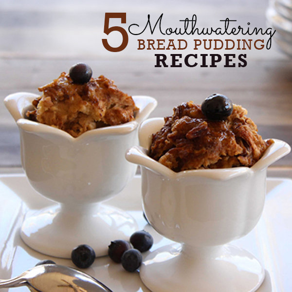 5 Mouthwatering Bread Pudding Recipes