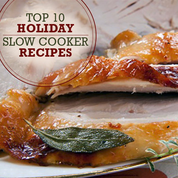 Top 10 Holiday Slow Cooker Recipes