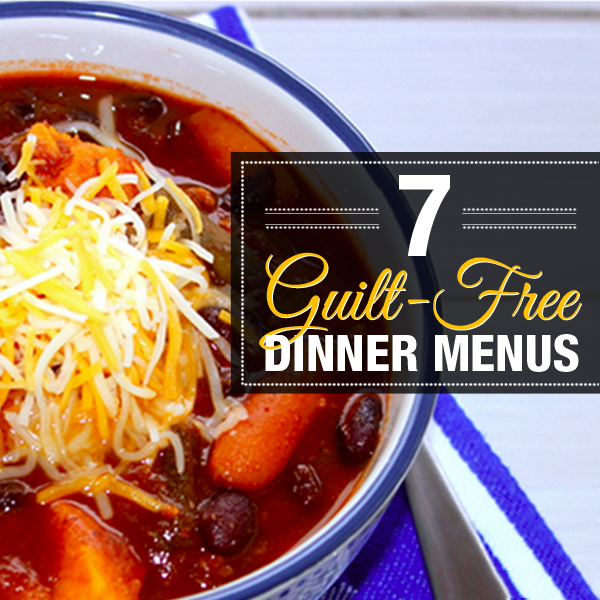 7 Guilt-Free Dinner Menus