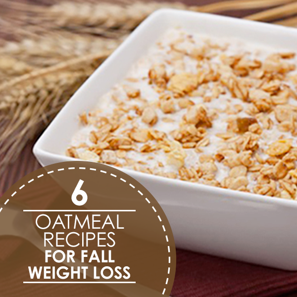 6 Oatmeal Recipes for Fall Weight Loss
