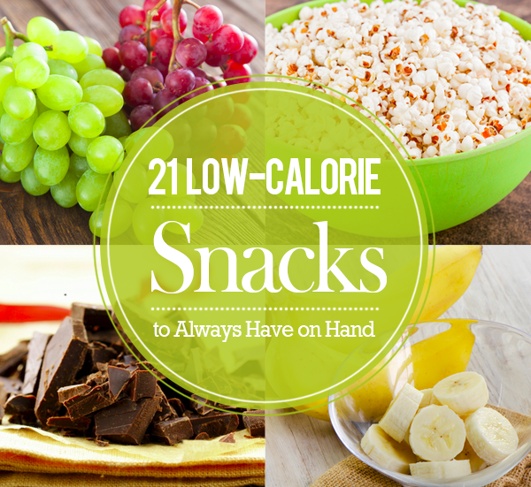 21 Low-Calorie Snacks to Always Have on Hand