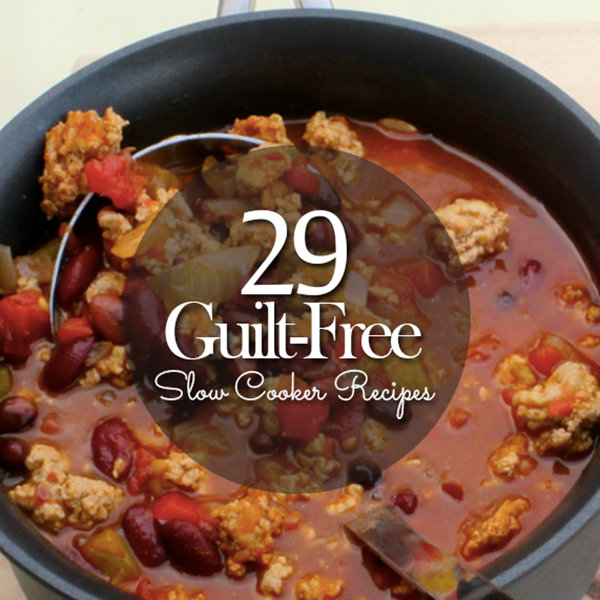 29 Guilt-Free Slow Cooker Recipes