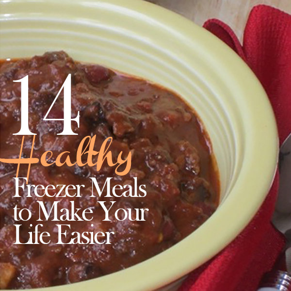 14 Healthy Freezer Meals to Make Your Life Easier