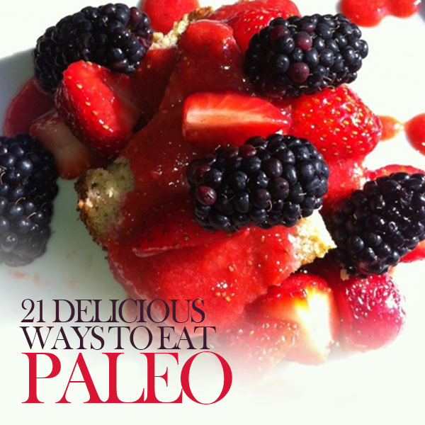 21 Delicious Ways to Eat Paleo