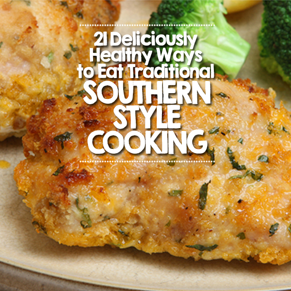21 Healthy Ways to Eat Southern Style Cooking