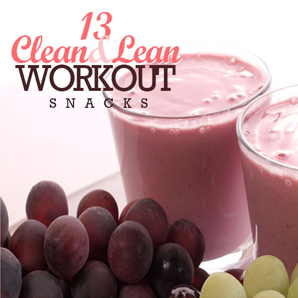 13 Clean & Lean Workout Snacks