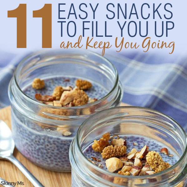 11 Easy Snacks to Fill You Up and Keep You Going